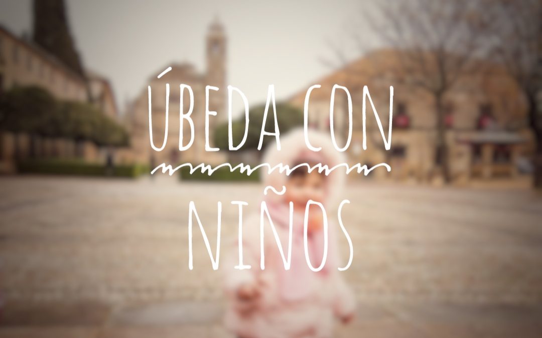 Úbeda con niños.
