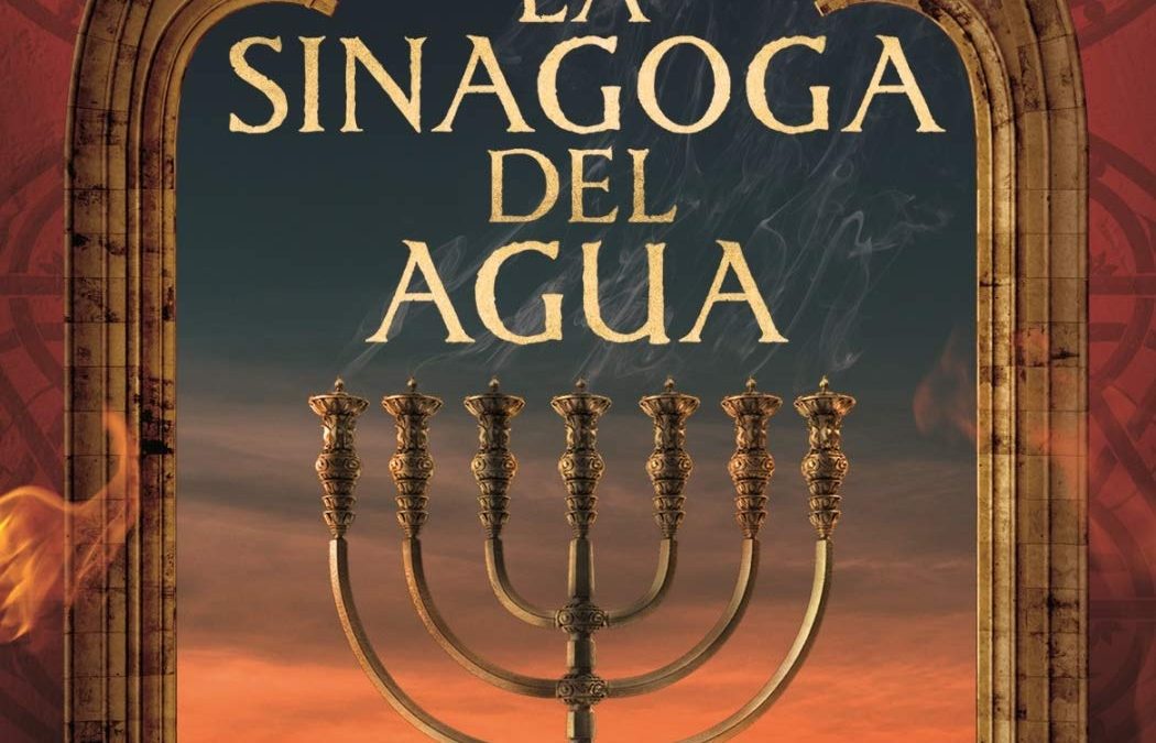 Lectura recomendada: “La Sinagoga del Agua” Pablo de Aguilar